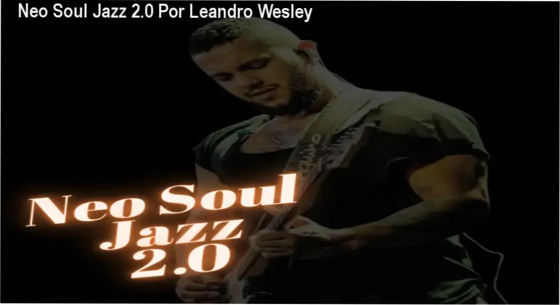 neo soul jazz 20 por leandro wesley 2 Neo Soul Jazz 2.0 Por Leandro Wesley