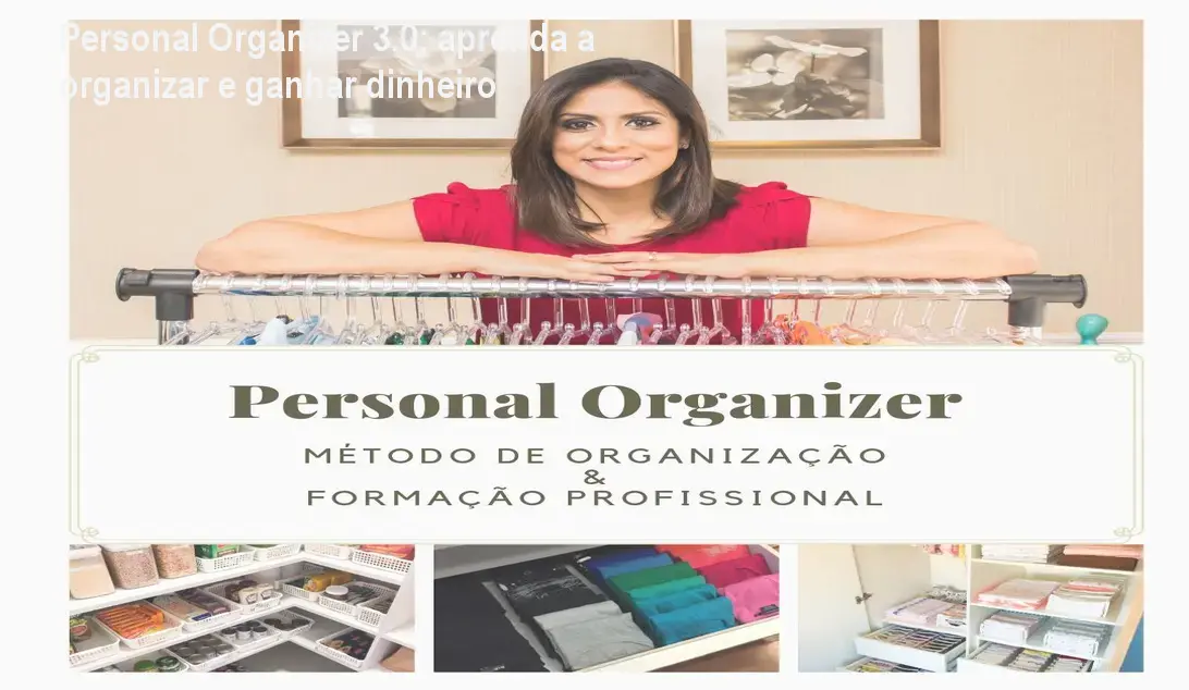 personal organizer 3 0 metodo organizacao profissional beneficio Personal Organizer 3.0: aprenda a organizar e ganhar dinheiro Imagem do curso Personal Organizer 3.0 mostrando a instrutora explicando o método prático de organização para melhorar lares e gerar renda.