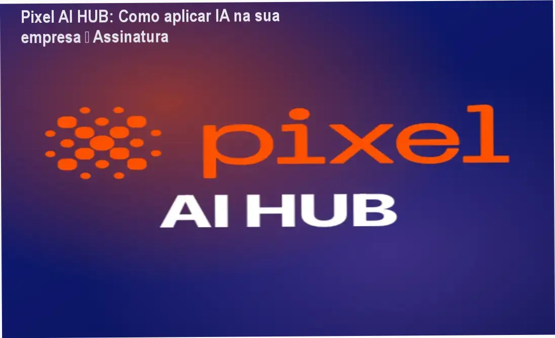 Tela do Pixel AI HUB mostrando comunidade de empresários usando IA para melhorar processos