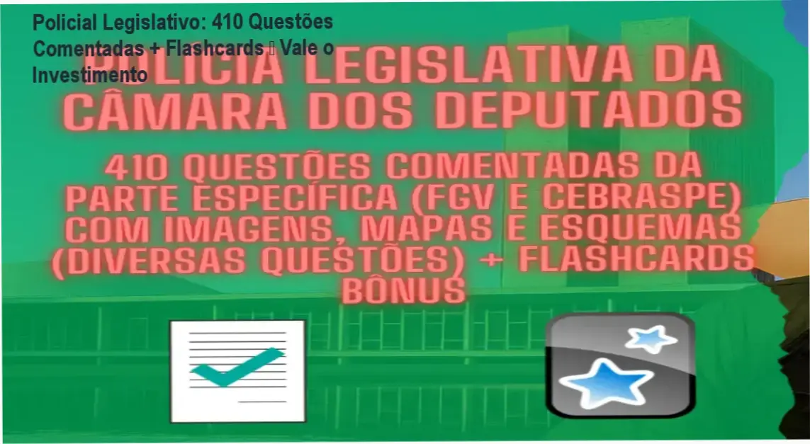Policial Legislativo da Câmara – questões comentadas e flashcards entregando resultados rápidos