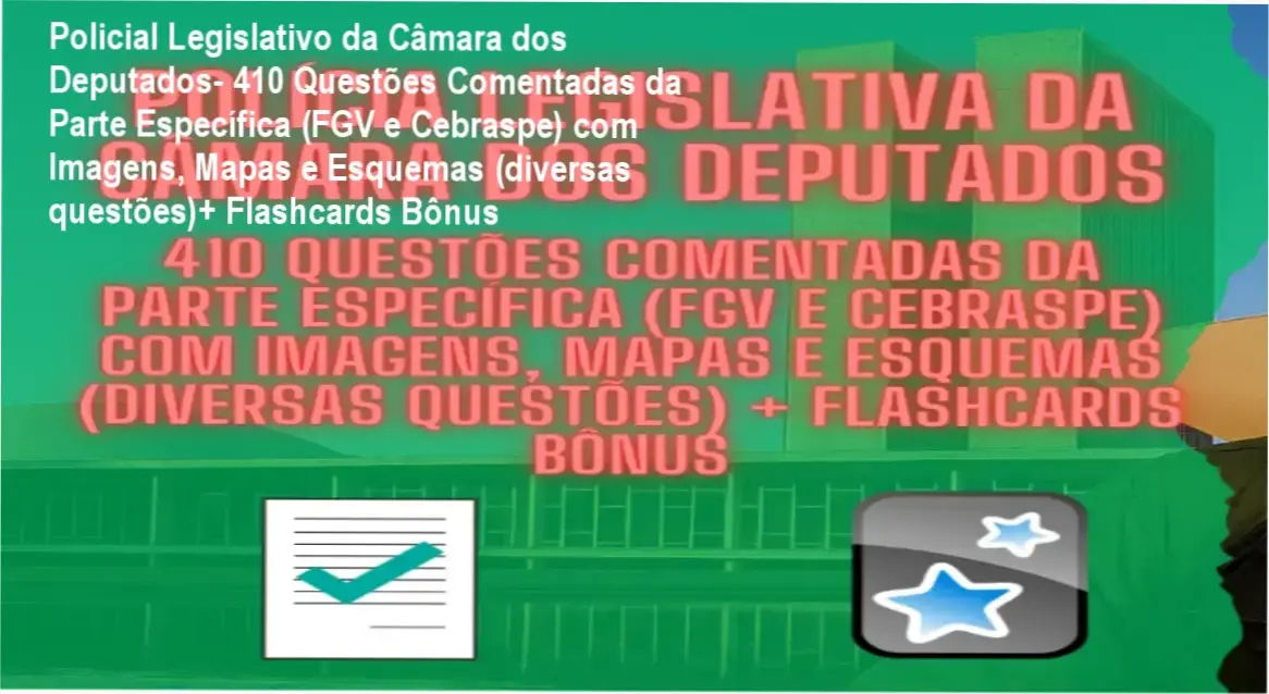 policial legislativo da camara dos deputados 410 questoes comentadas da parte especifica fgv e cebraspe com imagens mapas e esquemas diversas questoes flashcards bonus 3 Policial Legislativo da Câmara dos Deputados- 410 Questões Comentadas da Parte Específica (FGV e Cebraspe) com Imagens, Mapas e Esquemas (diversas questões)+ Flashcards Bônus