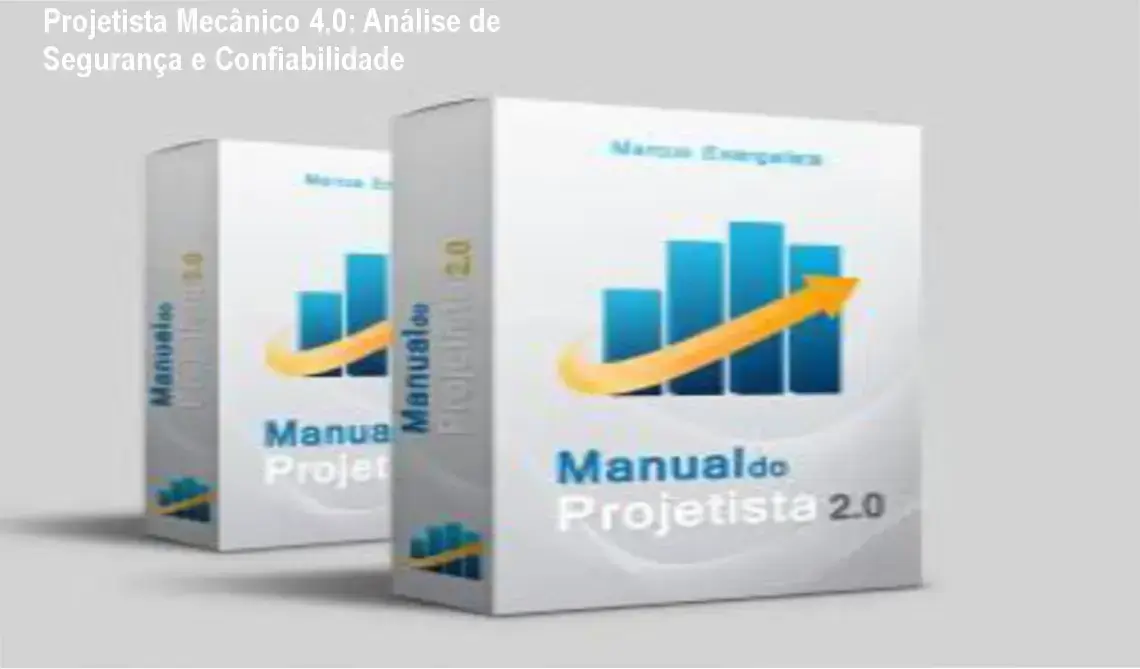 Projetista Mecânico 4.0 reputação, segurança e confiabilidade