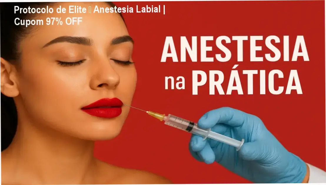 Protocolo de Elite Anestesia Labial Dra. Barbara Ribeiro – autoridade e confiança