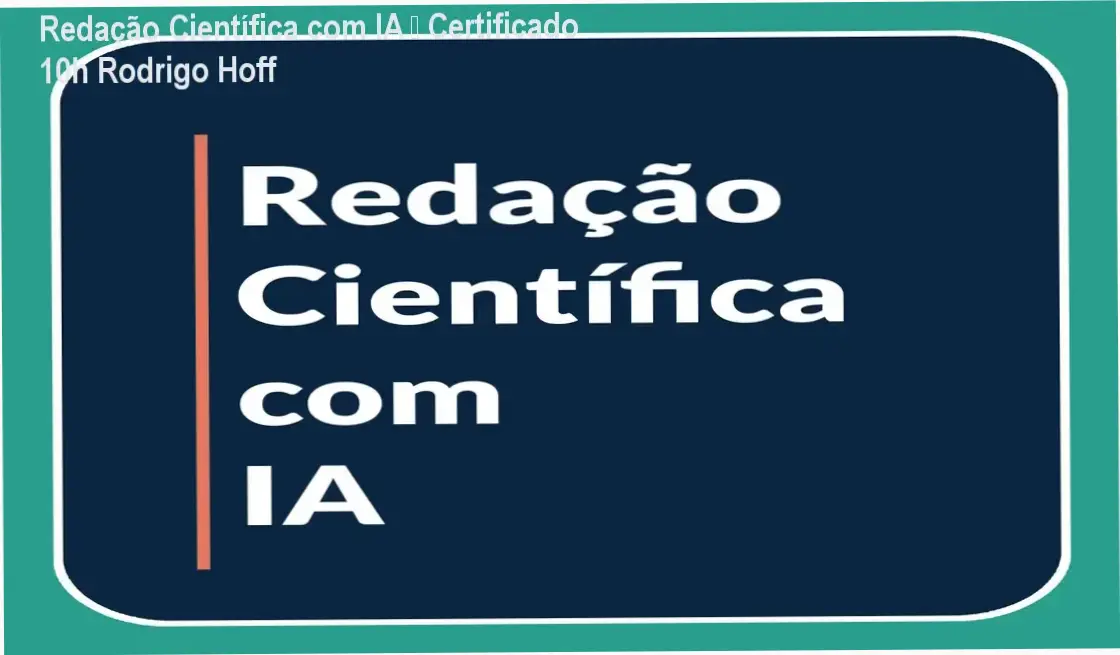 Redação Científica com IA de Rodrigo Hoff – certificado de 10 horas reconhecido