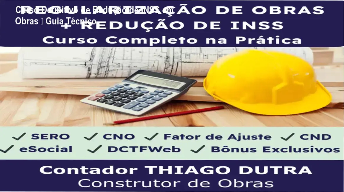 Capa do Curso de Redução de INSS em Obras com Fator de Ajuste, mostrando documentos fiscais e obra em construção