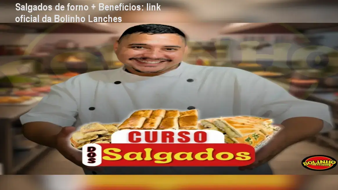 Salgados de forno + Benefícios da Bolinho Lanches - link correto e acesso oficial