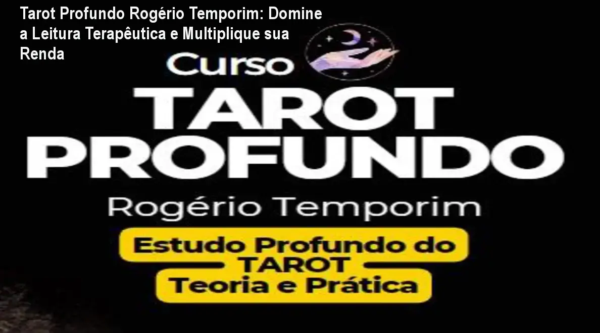 Imagem da capa do curso Tarot Profundo Rogério Temporim mostrando cartas de tarot e aluno praticando leitura terapêutica
