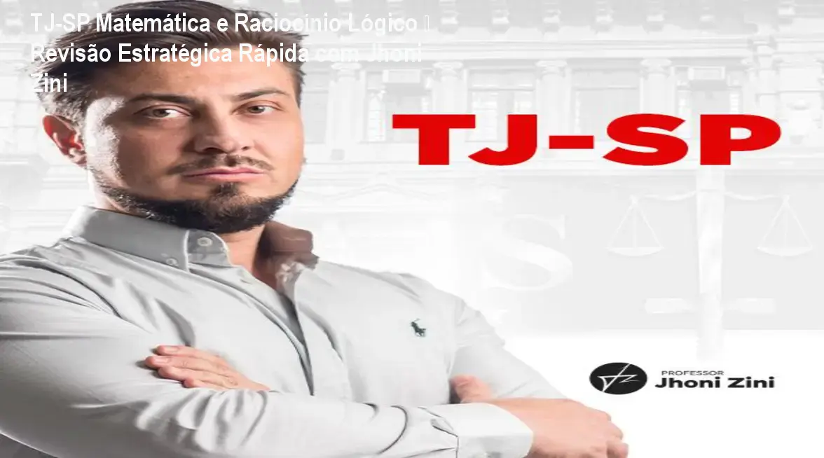 tj sp matematica raciocinio logico curso revisao jpg TJ-SP Matemática e Raciocínio Lógico – Revisão Estratégica Rápida com Jhoni Zini Tela do curso TJ-SP Matemática e Raciocínio Lógico de Jhoni Zini mostrando método prático para aprovação
