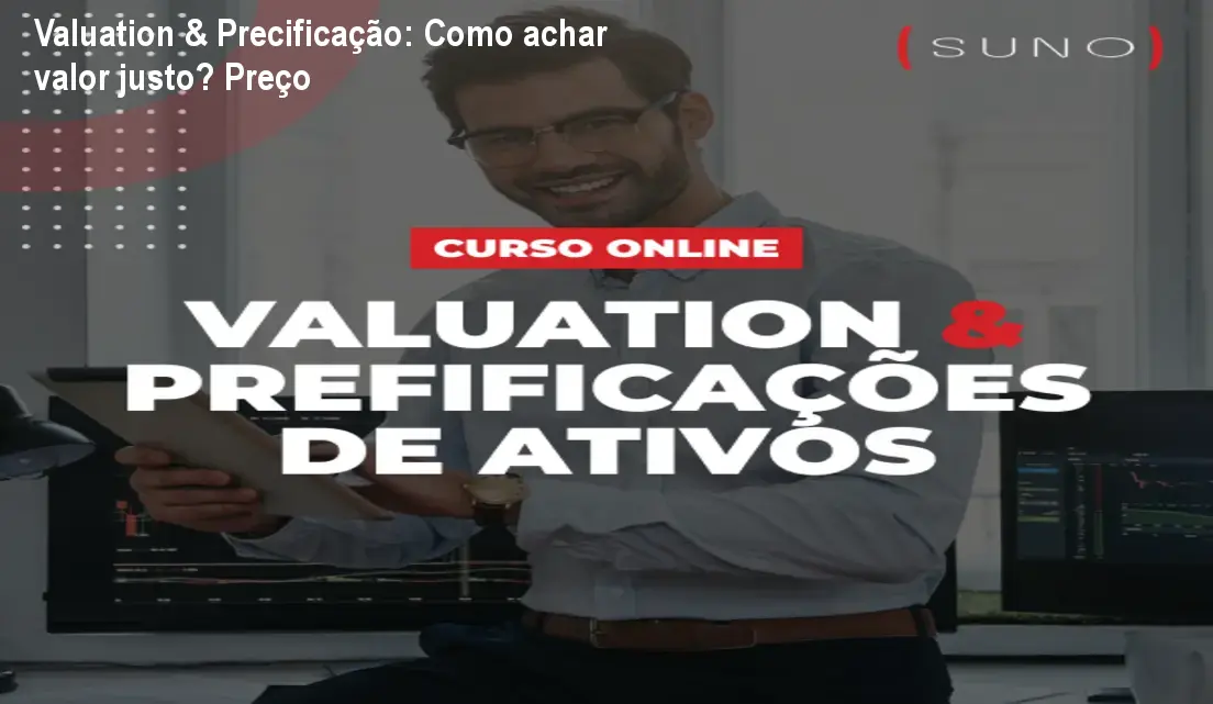 valuation precificacao ativos valor justo Valuation & Precificação: Como achar valor justo? Preço Tela do curso online Valuation & Precificação de Ativos mostrando gráficos de fluxo de caixa e cálculo de valor justo