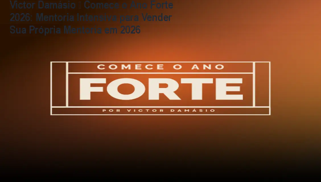 victor damasio comece ano forte 2026 mentoria execucao rapida jpg Victor Damásio – Comece o Ano Forte 2026: Mentoria Intensiva para Vender Sua Própria Mentoria em 2026 Victor Damásio orientando empreendedores digitais a lançar mentoria em 2026