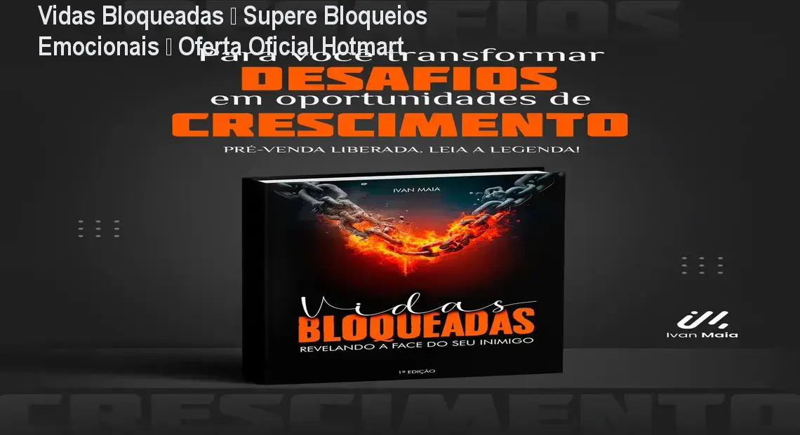 vidas bloqueadas ebook pnl desbloqueie poder Vidas Bloqueadas – Supere Bloqueios Emocionais – Oferta Oficial Hotmart Capa do e‑book Vidas Bloqueadas de Ivan Maia mostrando como destravar a vida usando PNL