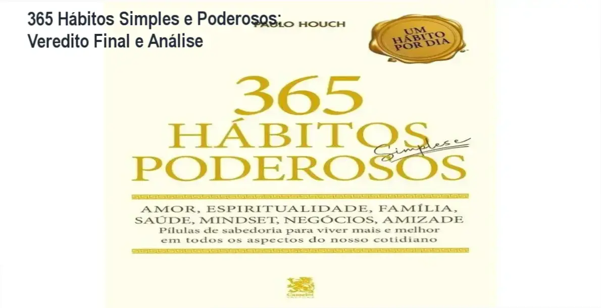 365 habitos simples e poderosos transformacao vida 365 Hábitos Simples e Poderosos: Veredito Final e Análise Capa do livro 365 Hábitos Simples e Poderosos focada em alta performance e disciplina