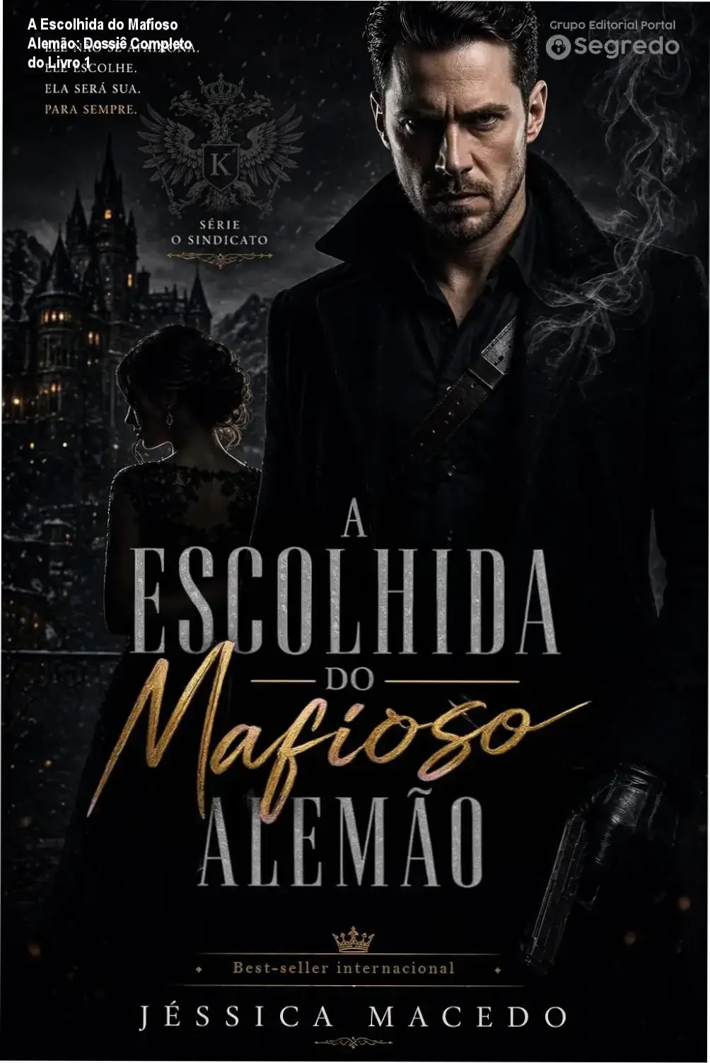 a escolhida do mafioso alemao dark romance A Escolhida do Mafioso Alemão: Dossiê Completo do Livro 1 Capa do livro A Escolhida do Mafioso Alemão representando a tensão do Sindicato