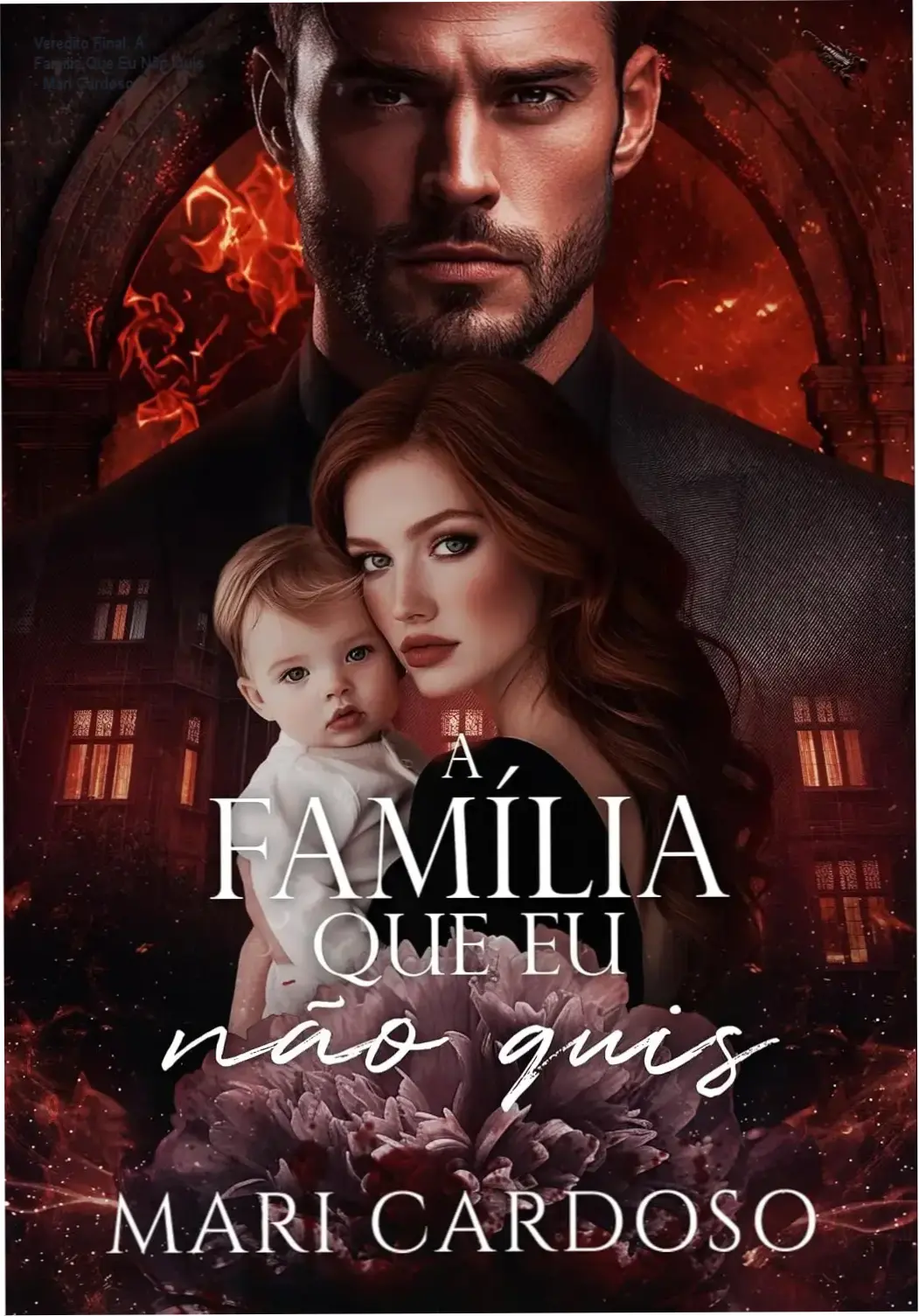 a familia que eu nao quis livro mari cardoso Veredito Final: A Família Que Eu Não Quis - Mari Cardoso Capa do eBook A Família Que Eu Não Quis de Mari Cardoso focada em romance bilionário