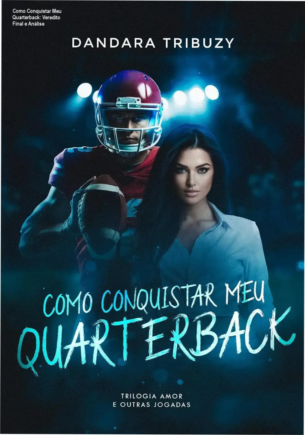 como conquistar meu quarterback livro dandara tribuzy Como Conquistar Meu Quarterback: Veredito Final e Análise Capa do eBook Como Conquistar Meu Quarterback de Dandara Tribuzy