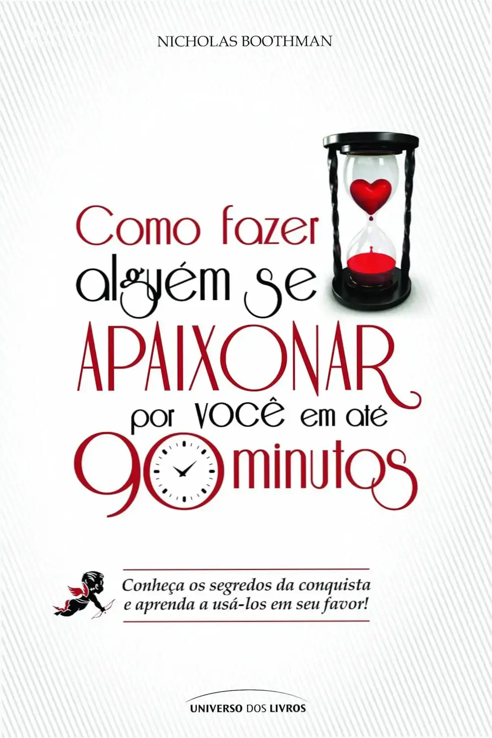 Capa do eBook Como Fazer Alguém se Apaixonar por Você em 90 Minutos de Nicholas Boothman