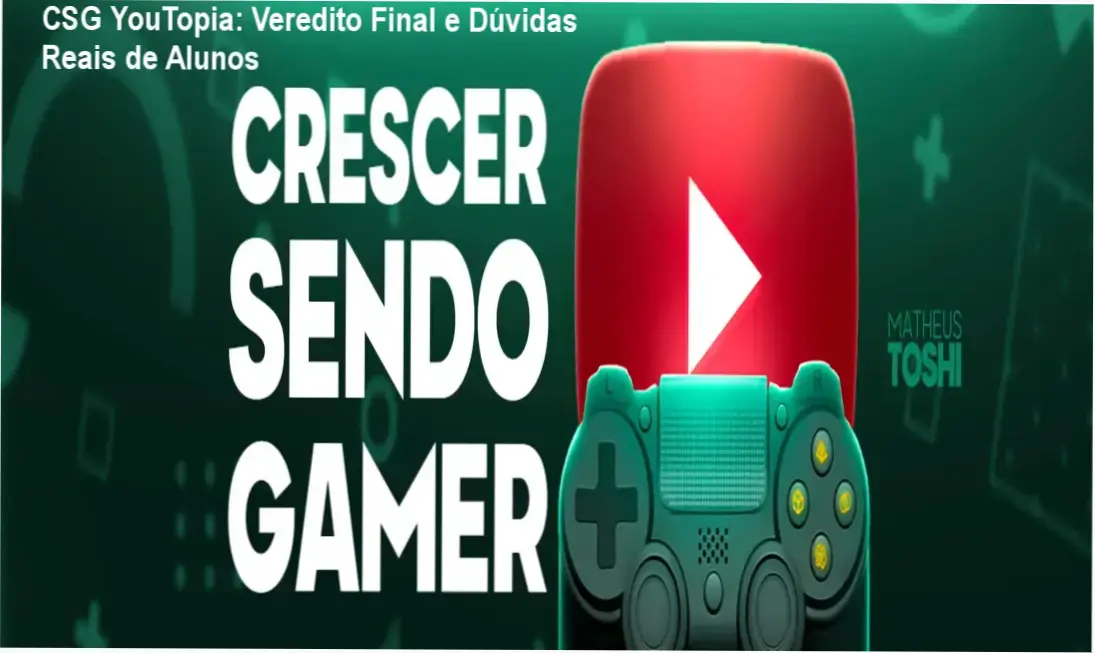 csg youtopia crescer sendo gamer analise tecnica CSG YouTopia: Veredito Final e Dúvidas Reais de Alunos Capa da análise técnica do curso CSG YouTopia mostrando estratégias de crescimento para canais gamers no YouTube.