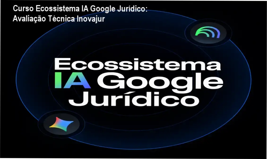 Capa do curso Ecossistema IA Google Jurídico da Inovajur exibindo interface do Gemini e NotebookLM aplicados a documentos jurídicos