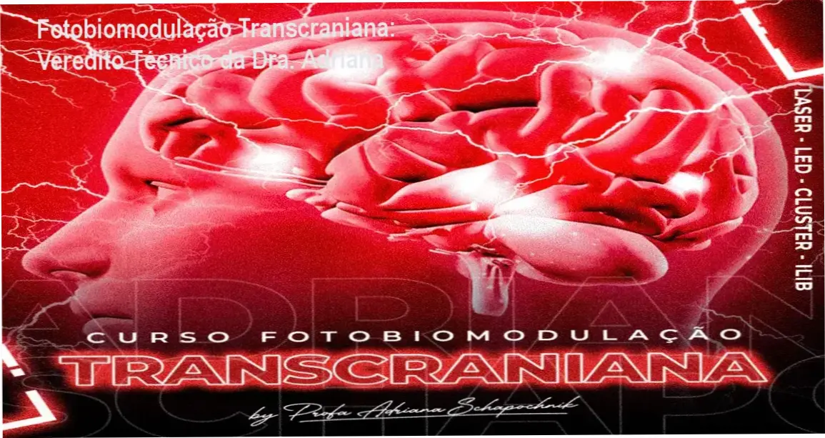 curso fotobiomodulacao transcraniana dra adriana schapochnik Fotobiomodulação Transcraniana: Veredito Técnico da Dra. Adriana Aplicação de técnica de fotobiomodulação transcraniana para reabilitação neurocognitiva em ambiente clínico