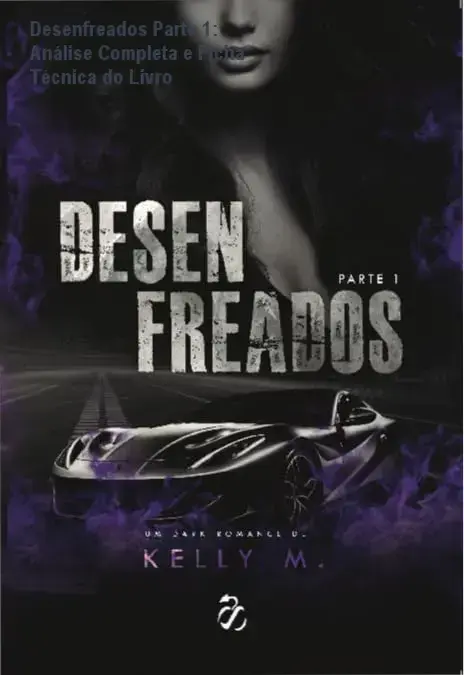 desenfreados parte 1 kelly m capa comum 708 paginas Desenfreados Parte 1: Análise Completa e Ficha Técnica do Livro Capa do livro Desenfreados Parte 1 da autora Kelly M, edição capa comum com 708 páginas da editora Fruto Proibido