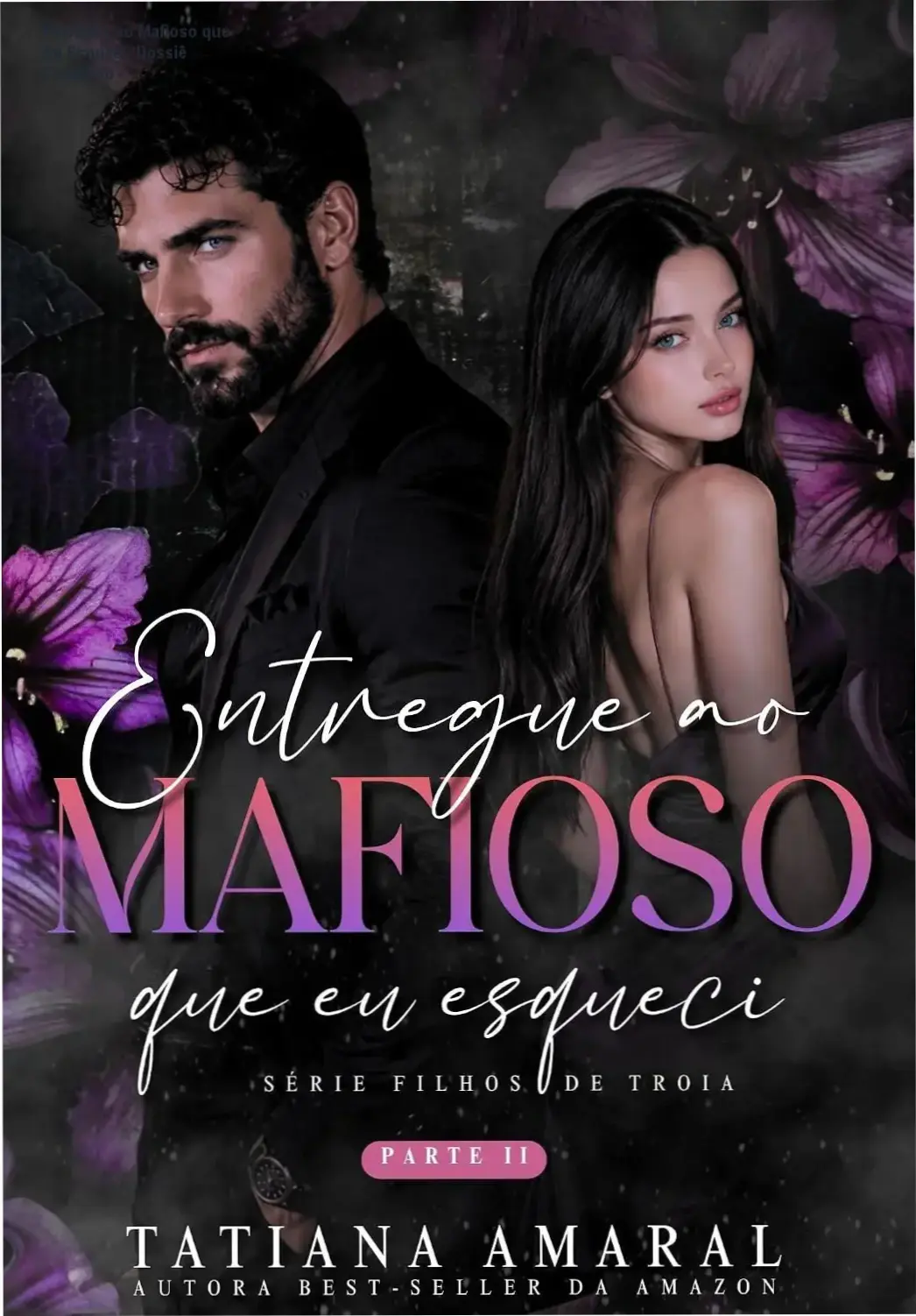 Capa do livro Entregue ao Mafioso que Eu Esqueci de Tatiana Amaral focando na trama de máfia e amnésia