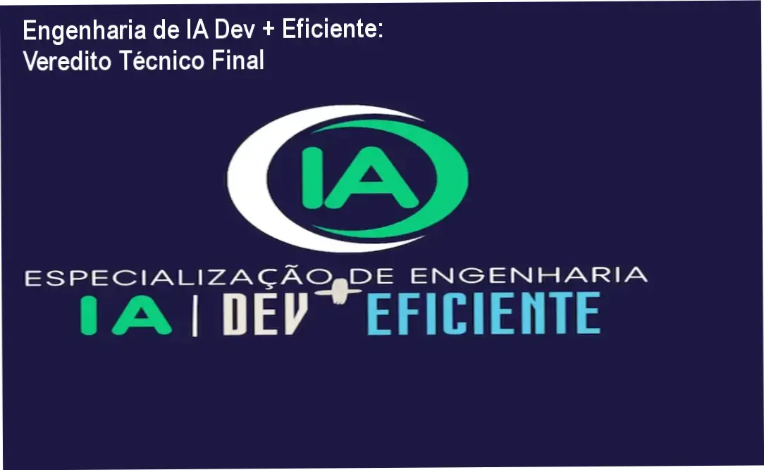 especializacao engenharia ia dev eficiente arquitetura Engenharia de IA Dev + Eficiente: Veredito Técnico Final Arquitetura de software aplicada à IA Generativa e RAG do curso Dev + Eficiente
