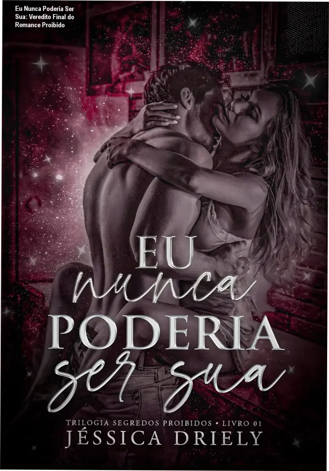 Capa do livro Eu Nunca Poderia Ser Sua de Jéssica Driely, destacando o romance proibido e age gap