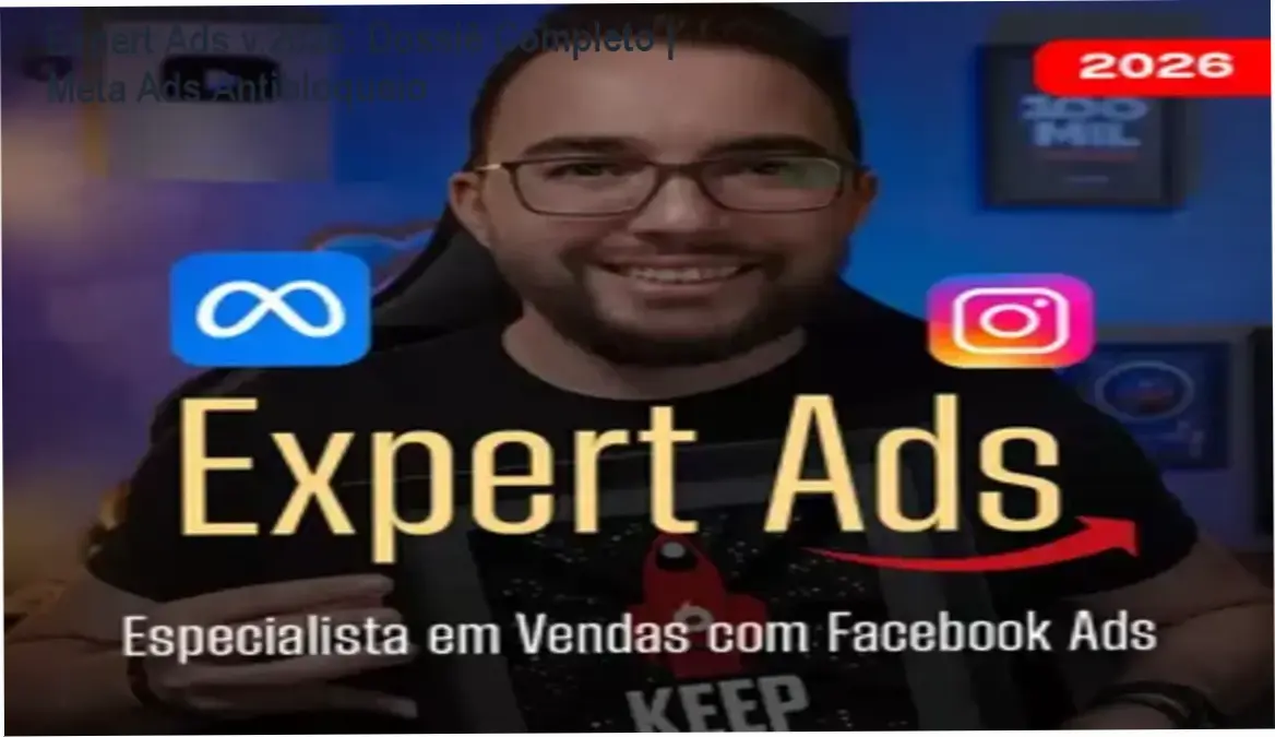 expert ads v2026 meta ads antibloqueio filipe detrey Expert Ads v.2026: Dossiê Completo | Meta Ads Antibloqueio Capa da análise técnica do curso Expert Ads v.2026 mostrando interface do Gerenciador de Anúncios Meta com estrutura antibloqueio