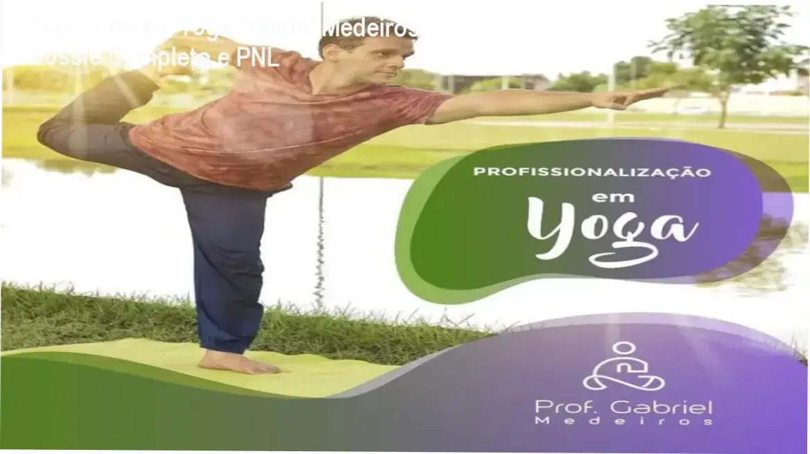 formacao yoga gabriel medeiros pnl psicologia Formação em Yoga Gabriel Medeiros: Dossiê Completo e PNL Professor Gabriel Medeiros apresentando a metodologia de Formação em Yoga com PNL e Psicologia