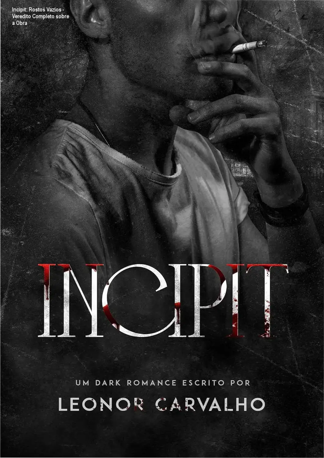 Capa do livro Incipit Rostos Vazios de Leonor Carvalho ilustrando a intensidade do tema Dark Romance
