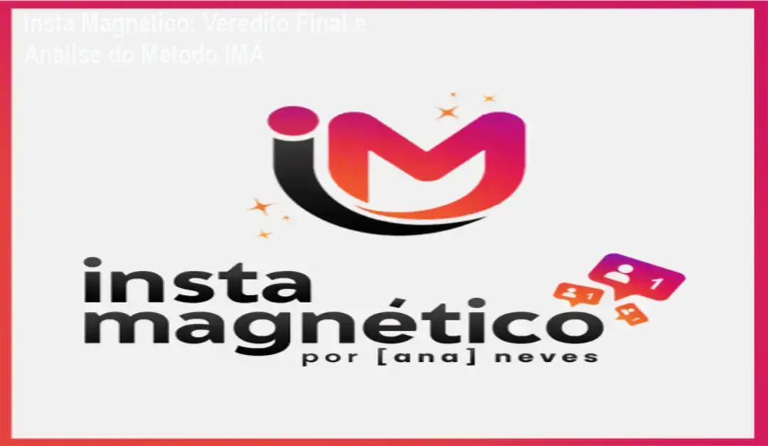 Insta Magnético de Ana Neves: visão interna do Método IMÃ e funcionamento do curso