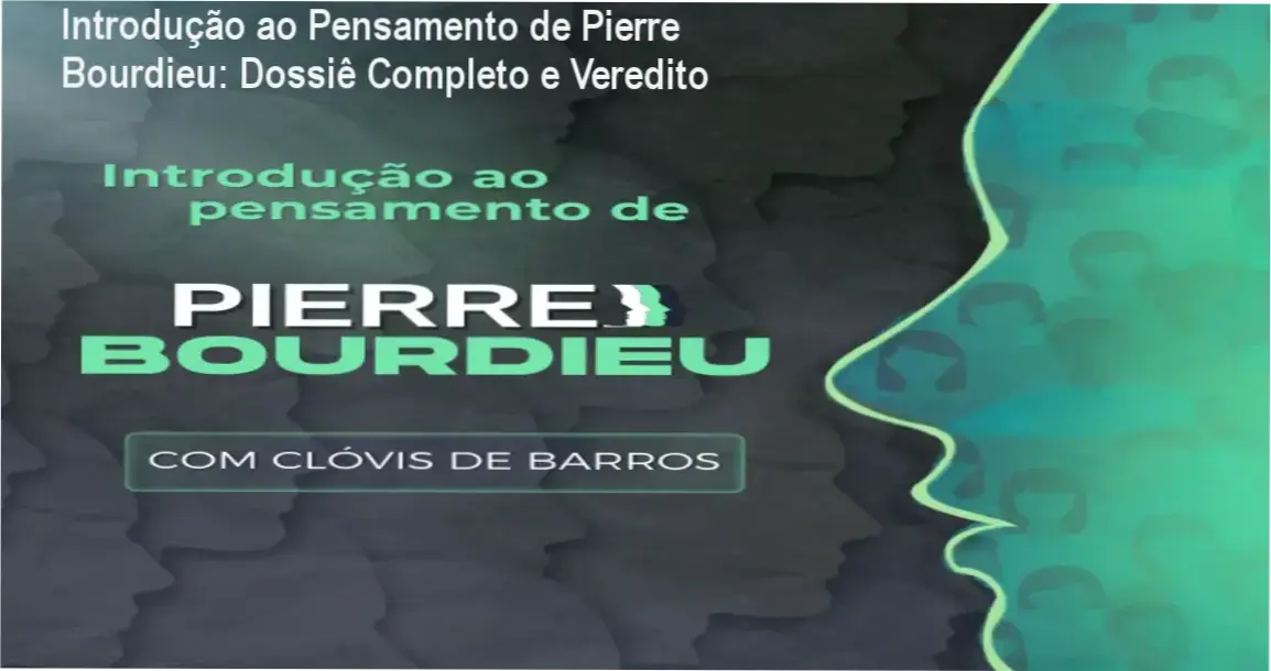 Capa do curso Introdução ao Pensamento de Pierre Bourdieu ministrado pelo professor Clóvis de Barros Filho aluno direto do sociólogo