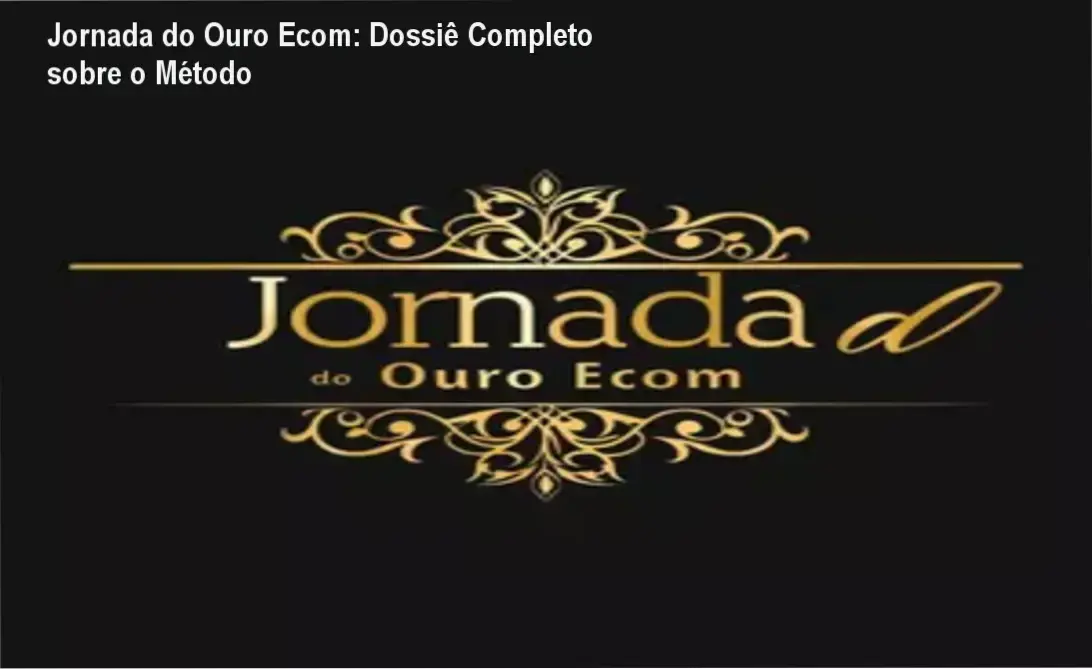 jornada do ouro ecom mentoria daniel bontempi Jornada do Ouro Ecom: Dossiê Completo sobre o Método Representação estratégica de escala de vendas em e-commerce e marketplaces
