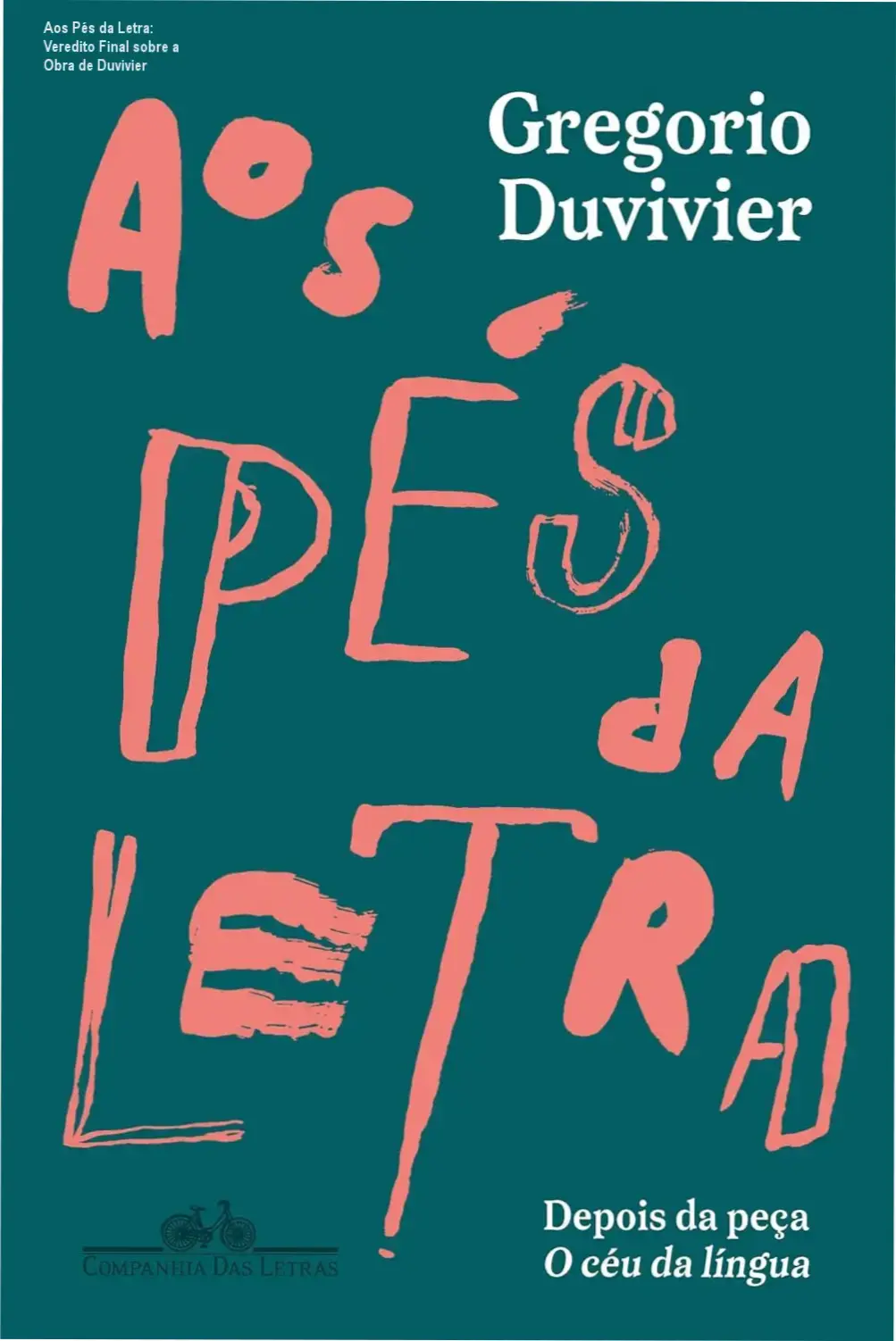 livro aos pes da letra gregorio duvivier Aos Pés da Letra: Veredito Final sobre a Obra de Duvivier Capa do livro Aos Pés da Letra de Gregorio Duvivier sobre a arte da escrita