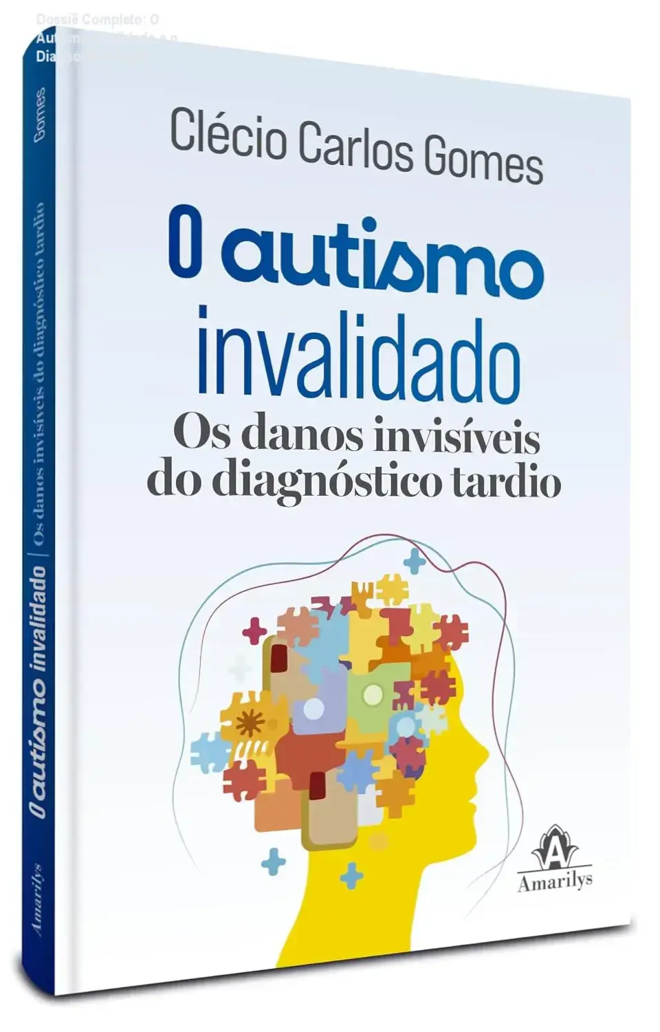 livro o autismo invalidado clecio carlos gomes Dossiê Completo: O Autismo Invalidado e o Diagnóstico Tardio Capa do livro O Autismo Invalidado de Clécio Carlos Gomes tratando do diagnóstico tardio do TEA