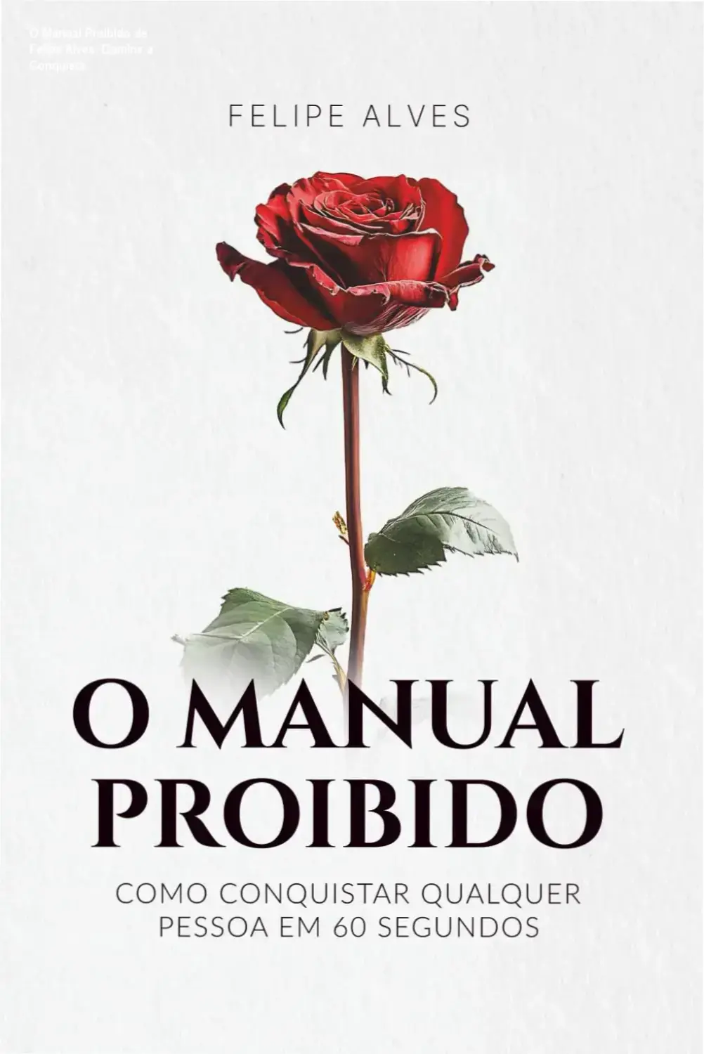 Capa do livro O Manual Proibido de Felipe Alves sobre técnicas de comunicação e magnetismo pessoal