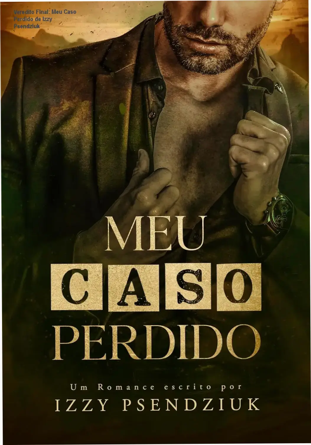 meu caso perdido izzy psendziuk romance Veredito Final: Meu Caso Perdido de Izzy Psendziuk Capa do eBook Meu Caso Perdido de Izzy Psendziuk evidenciando romance contemporâneo
