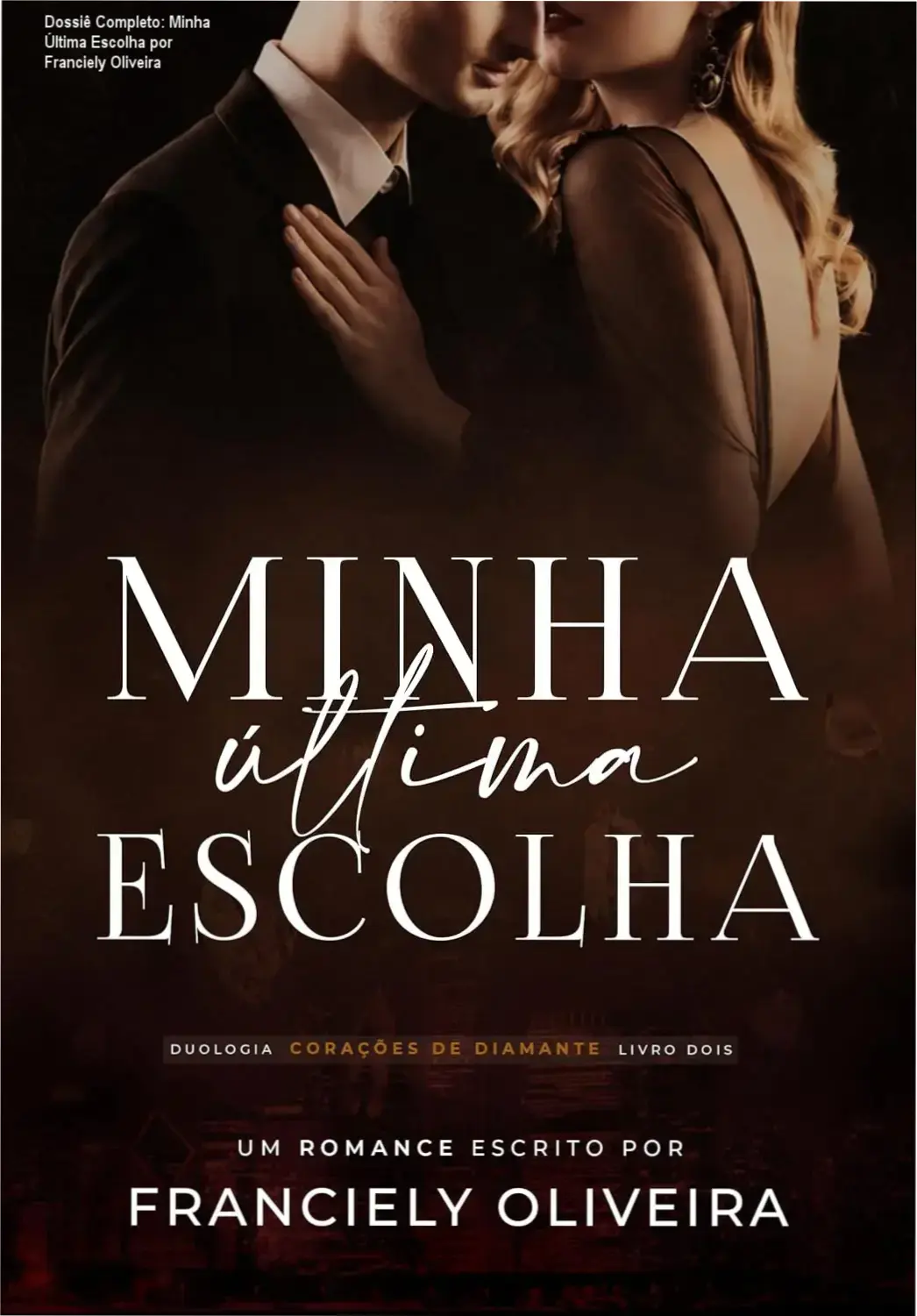 minha ultima escolha franciely oliveira por dentro Dossiê Completo: Minha Última Escolha por Franciely Oliveira Minha Última Escolha de Franciely Oliveira bastidores e visão interna