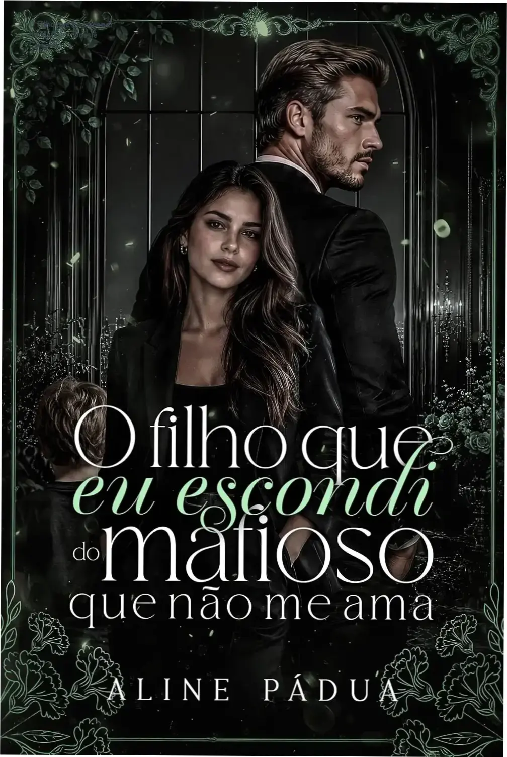 Capa do eBook O Filho que Eu Escondi do Mafioso que Não Me Ama de Aline Pádua