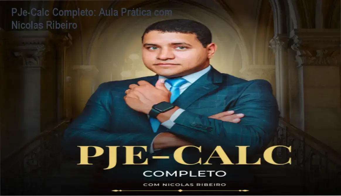 Autor Nícolas Ribeiro explicando o curso PJe-Calc Completo para advogados, contadores e peritos