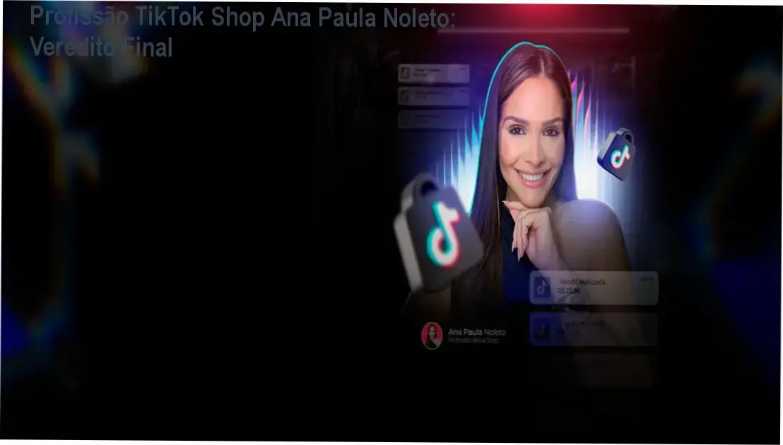 profissao tiktok shop ana paula noleto por dentro Profissão TikTok Shop Ana Paula Noleto: Veredito Final Profissão TikTok Shop Ana Paula Noleto: bastidores e funcionamento da vitrine nativa