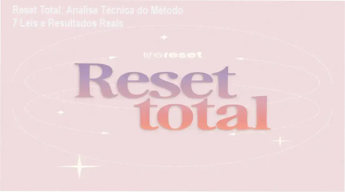 reset total life reset por dentro Reset Total: Análise Técnica do Método 7 Leis e Resultados Reais Reset Total Life Reset bastidores da plataforma e estrutura dos 4 programas