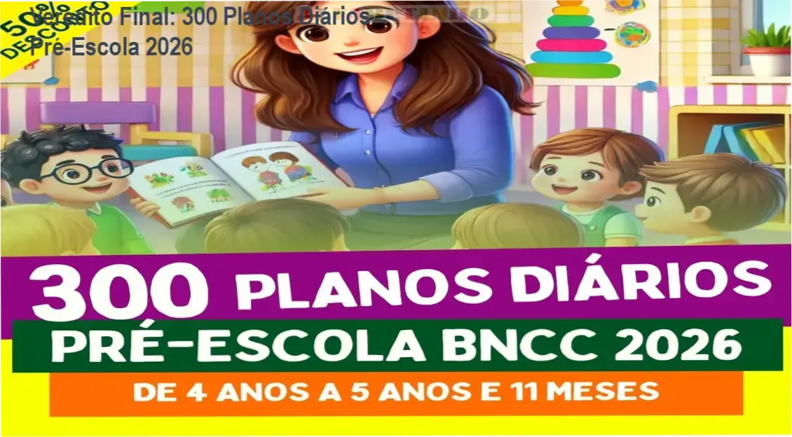 300 planos diarios pre escola 2026 alfabetinho Veredito Final: 300 Planos Diários Pré-Escola 2026 Demonstração do material de 300 planos diários para pré-escola alinhados à BNCC 2026