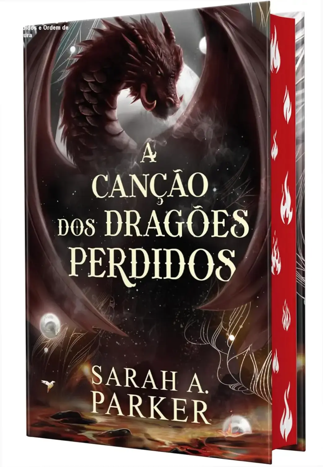 Livro A Canção dos Dragões Perdidos de Sarah A. Parker em edição capa dura com pintura trilateral