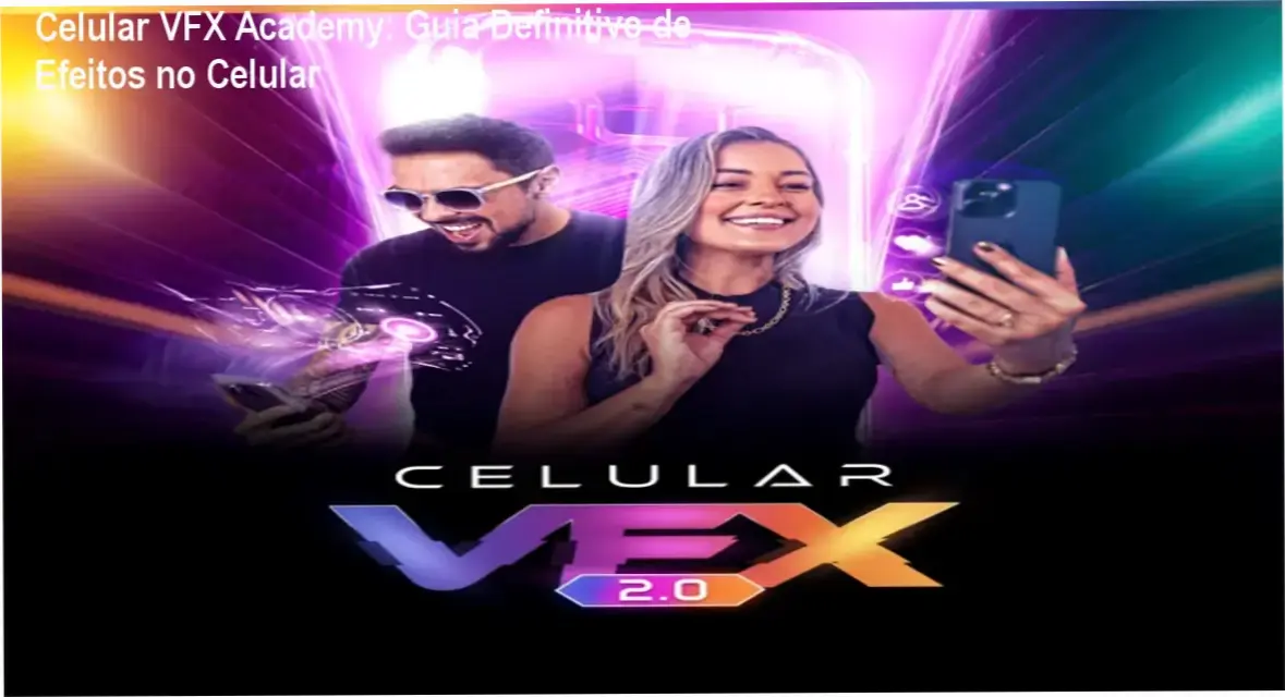 celular vfx academy efeitos cinematograficos mobile Celular VFX Academy: Guia Definitivo de Efeitos no Celular Smartphone exibindo a interface de edição de vídeo com efeitos visuais do curso Celular VFX Academy
