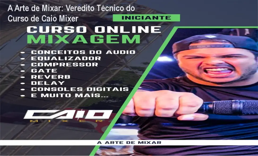 curso a arte de mixar caio mixer mixagem profissional A Arte de Mixar: Veredito Técnico do Curso de Caio Mixer Representação profissional de mixagem de áudio referente ao curso A Arte de Mixar de Caio Mixer