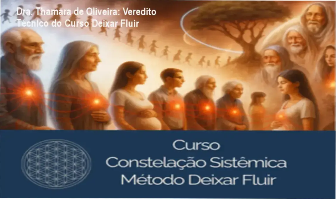 curso constelacao familiar dra thamara de oliveira deixar fluir Dra. Thamara de Oliveira: Veredito Técnico do Curso Deixar Fluir Dra. Thamara de Oliveira apresentando o método de Constelação Familiar Sistêmica Deixar Fluir