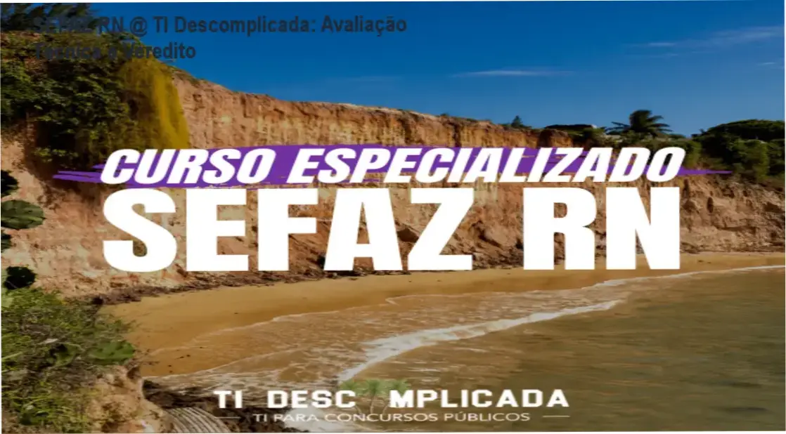 curso sefaz rn ti descomplicada analise tecnica SEFAZ RN @ TI Descomplicada: Avaliação Técnica e Veredito Material de estudo do curso SEFAZ RN TI Descomplicada focado na banca CEBRASPE