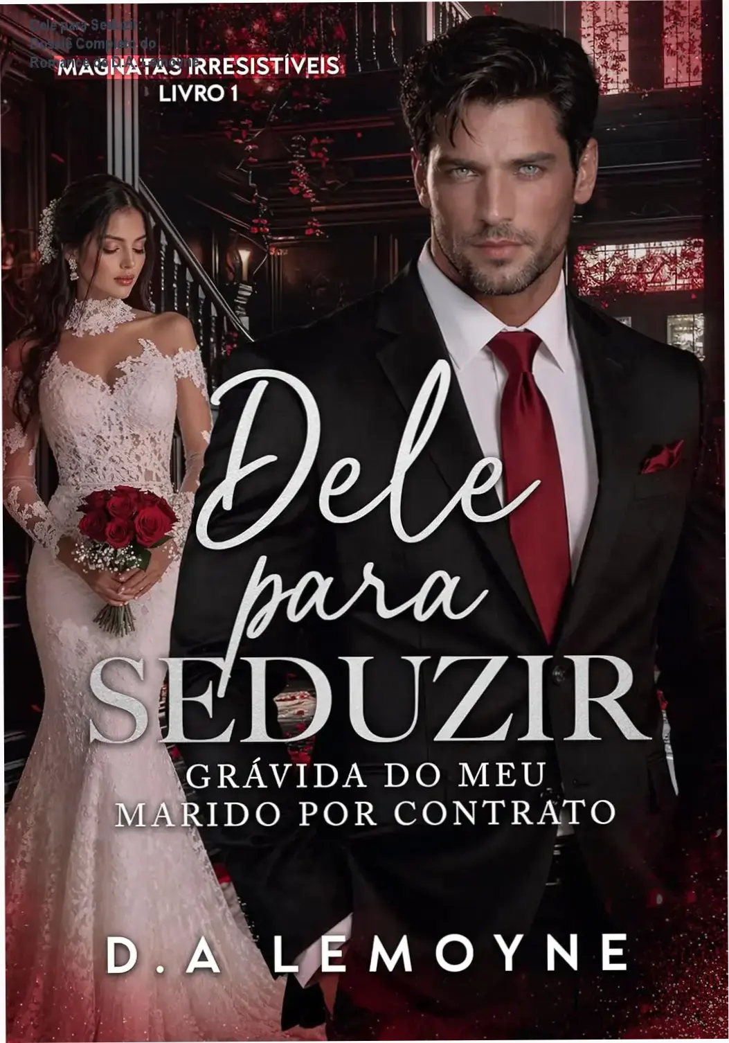 dele para seduzir magnatas irresistiveis analise Dele para Seduzir: Dossiê Completo do Romance de D.A. Lemoyne Capa do eBook Dele para Seduzir de D.A. Lemoyne com temática de romance bilionário