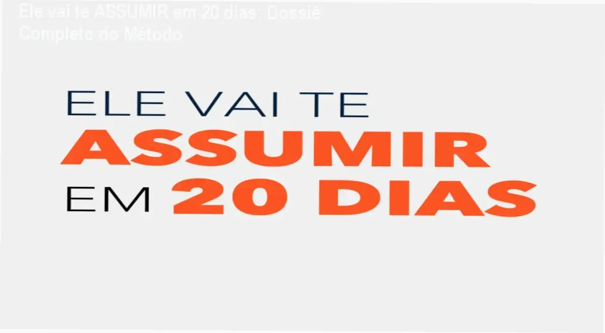 ele vai te assumir em 20 dias guia comportamental Ele vai te ASSUMIR em 20 dias: Dossiê Completo do Método Representação do guia Ele vai te ASSUMIR em 20 dias com foco em gatilhos de relacionamento